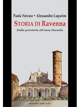 Storia di Ravenna. Dalla preistoria all'anno Duemila