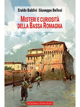 Misteri e curiosità della Bassa Romagna
