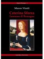 Caterina Sforza. Leonessa di Romagna